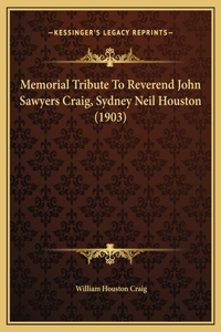 Memorial Tribute To Reverend John Sawyers Craig, Sydney Neil Houston (1903)