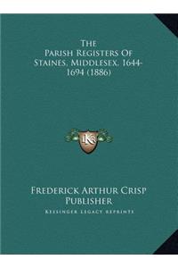 The Parish Registers Of Staines, Middlesex, 1644-1694 (1886)