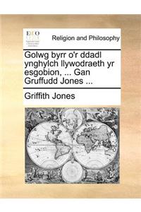 Golwg Byrr O'r Ddadl Ynghylch Llywodraeth Yr Esgobion, ... Gan Gruffudd Jones ...