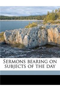 Sermons Bearing on Subjects of the Day