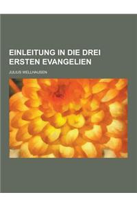 Einleitung in Die Drei Ersten Evangelien