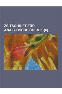 Zeitschrift Fur Analytische Chemie (6 )