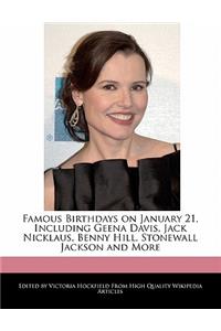 Famous Birthdays on January 21, Including Geena Davis, Jack Nicklaus, Benny Hill, Stonewall Jackson and More