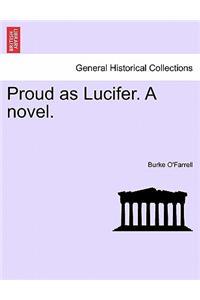 Proud as Lucifer. a Novel.