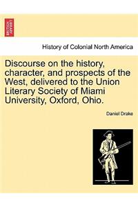 Discourse on the History, Character, and Prospects of the West, Delivered to the Union Literary Society of Miami University, Oxford, Ohio.