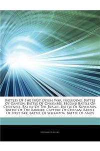 Articles on Battles of the First Opium War, Including: Battle of Canton, Battle of Chuenpee, Second Battle of Chuenpee, Battle of the Bogue, Battle of