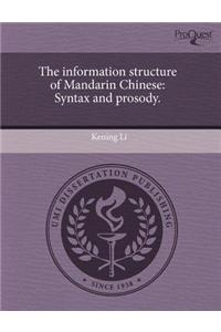 The Information Structure of Mandarin Chinese: Syntax and Prosody