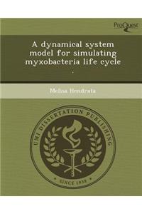 A Dynamical System Model for Simulating Myxobacteria Life Cycle
