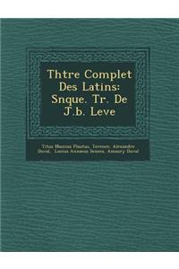 Th Tre Complet Des Latins: S N Que. Tr. de J.B. Lev E