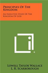 Principles of the Kingdom: An Inductive Study of the Kingdom of God