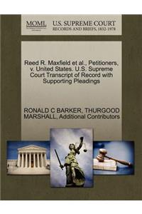 Reed R. Maxfield Et Al., Petitioners, V. United States. U.S. Supreme Court Transcript of Record with Supporting Pleadings