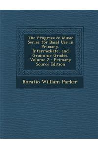 Progressive Music Series for Basal Use in Primary, Intermediate, and Grammar Grades, Volume 2
