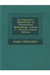 Die Ingenieur-Mathematik in Elementarer Behandlung, Volume 2
