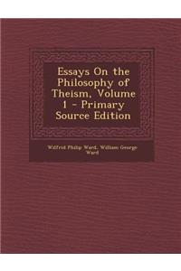 Essays on the Philosophy of Theism, Volume 1 - Primary Source Edition