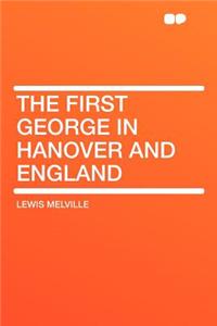 The First George in Hanover and England