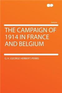 The Campaign of 1914 in France and Belgium