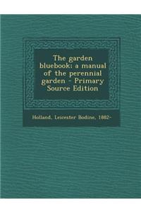 The Garden Bluebook; A Manual of the Perennial Garden