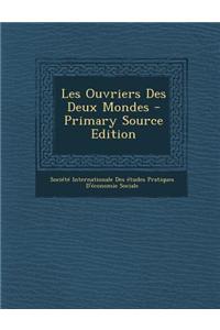 Les Ouvriers Des Deux Mondes - Primary Source Edition