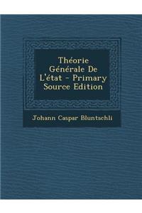 Theorie Generale de L'Etat - Primary Source Edition