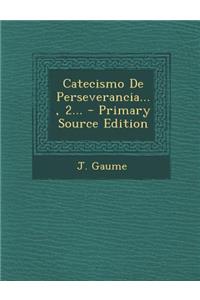 Catecismo De Perseverancia..., 2...