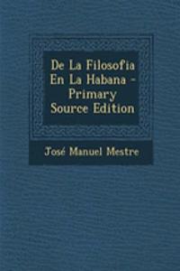de La Filosofia En La Habana - Primary Source Edition