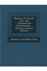 Manual of French Law and Commercial Information - Primary Source Edition