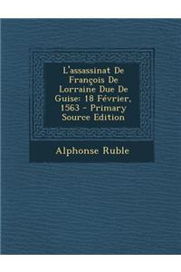 L'Assassinat de Francois de Lorraine Due de Guise