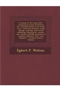 A Manual of the Hand Lathe