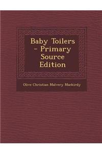 Baby Toilers - Primary Source Edition