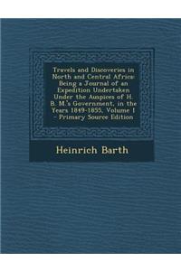 Travels and Discoveries in North and Central Africa