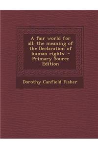 A Fair World for All: The Meaning of the Declaration of Human Rights - Primary Source Edition