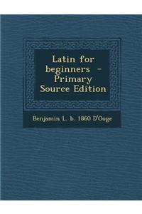 Latin for Beginners - Primary Source Edition