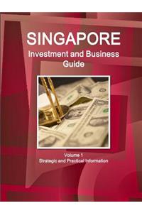 Singapore Investment and Business Guide Volume 1 Strategic and Practical Information