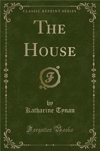 The House (Classic Reprint)