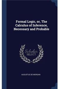 Formal Logic, or, The Calculus of Inference, Necessary and Probable