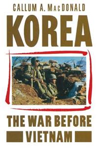 Korea: The War Before Vietnam