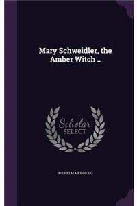 Mary Schweidler, the Amber Witch ..
