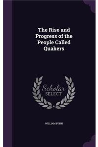 The Rise and Progress of the People Called Quakers