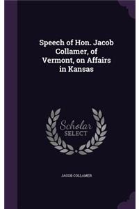Speech of Hon. Jacob Collamer, of Vermont, on Affairs in Kansas