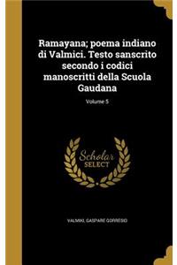 Ramayana; poema indiano di Valmici. Testo sanscrito secondo i codici manoscritti della Scuola Gaudana; Volume 5