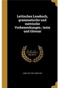 Lettisches Lesebuch, grammatische und metrische Vorbemerkungen; texte und Glossar