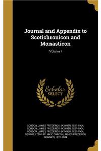Journal and Appendix to Scotichronicon and Monasticon; Volume I