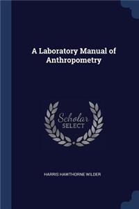 A Laboratory Manual of Anthropometry