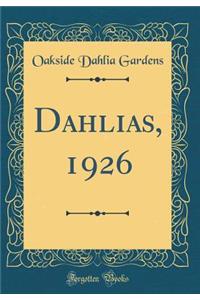 Dahlias, 1926 (Classic Reprint)
