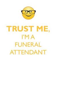 TRUST ME, I'M A FUNERAL ATTENDANT AFFIRMATIONS WORKBOOK Positive Affirmations Workbook. Includes