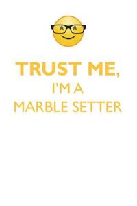 TRUST ME, I'M A MARBLE SETTER AFFIRMATIONS WORKBOOK Positive Affirmations Workbook. Includes