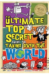 Ultimate Top Secret Guide to Taking Over the World
