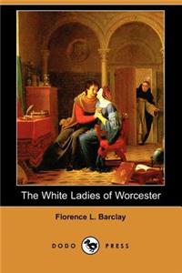 White Ladies of Worcester (Dodo Press)