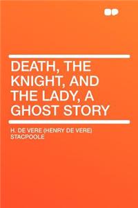 Death, the Knight, and the Lady, a Ghost Story