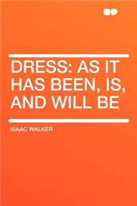Dress: As It Has Been, Is, and Will Be